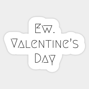 Ew Valentines Day, Eww Valentines Day, Ewe Shirt, Anti Valentines Day Sticker